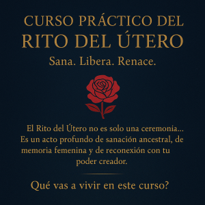 🌹 Curso Práctico del Rito del Útero